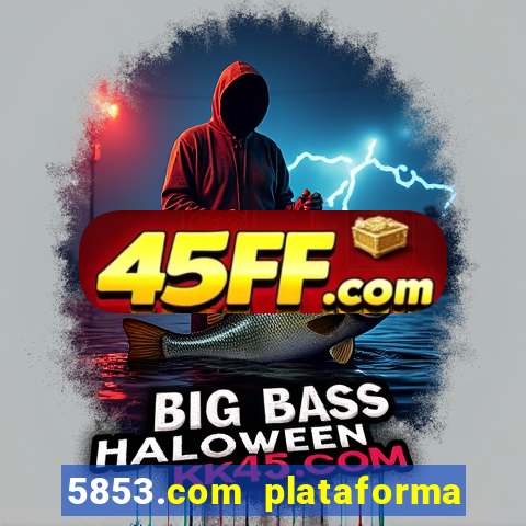 5853.com plataforma de jogos